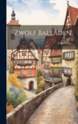 Zwölf Balladen [German] 1019860707 Book Cover