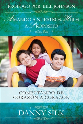 Amando a Nuestros Hijos a Proposito [Spanish] B00740DAGU Book Cover