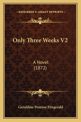 Only Three Weeks V2: A Novel (1872) 1164899279 Book Cover