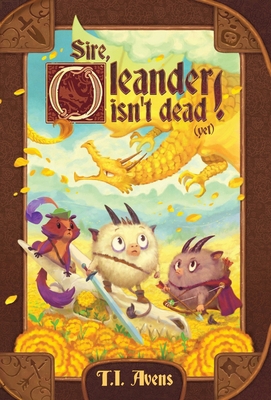 Sire, Oleander isn't dead! (Yet) 1736175467 Book Cover