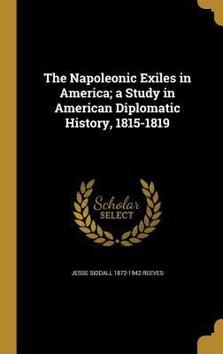 The Napoleonic Exiles in America; a Study in Am... 1371344965 Book Cover