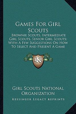 Games For Girl Scouts: Brownie Scouts, Intermed... 116319204X Book Cover