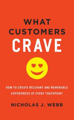 What Customers Crave: How to Create Relevant an... 153186791X Book Cover
