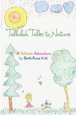 Tallulah Talks To Nature: A Tallulah Adventure 0464854024 Book Cover