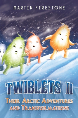 Twiblets II - Their Arctic Adventures and Trans... B0FDBJPW2C Book Cover