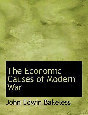 The Economic Causes of Modern War [Large Print] 0554589273 Book Cover