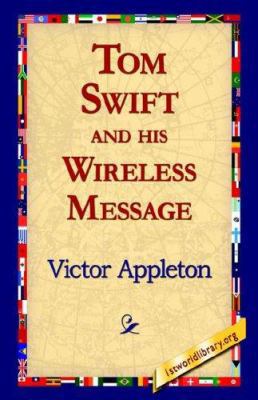 Tom Swift and His Wireless Message 1421815060 Book Cover