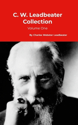 C. W. Leadbeater Collection: Volume One 1916923984 Book Cover