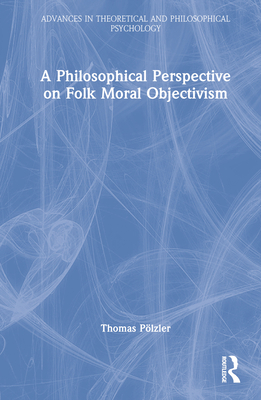 A Philosophical Perspective on Folk Moral Objec... 0367540568 Book Cover