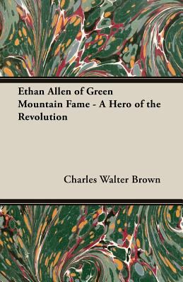 Ethan Allen of Green Mountain Fame - A Hero of ... 1406703834 Book Cover