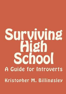 Surviving High School: A Guide for Introverts 1448631025 Book Cover