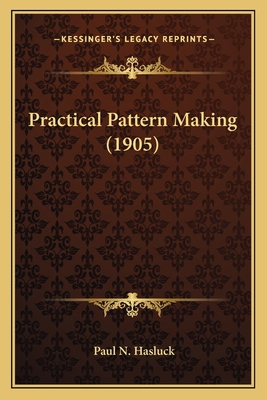 Practical Pattern Making (1905) 1163965634 Book Cover