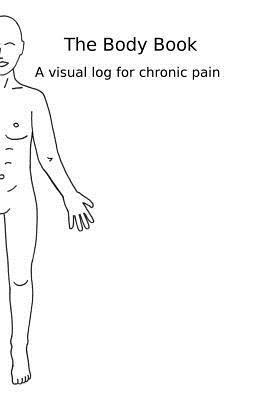 The Body Book: a visual log for chronic pain 1494790408 Book Cover