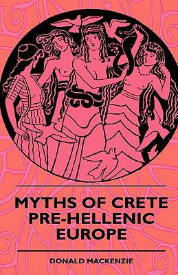 Myths of Crete Pre-Hellenic Europe 1444656449 Book Cover