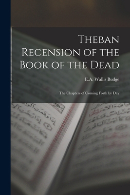Theban Recension of the Book of the Dead: The C... 1015532314 Book Cover