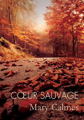 Coeur Sauvage: Volume 1 [French] 1640807144 Book Cover
