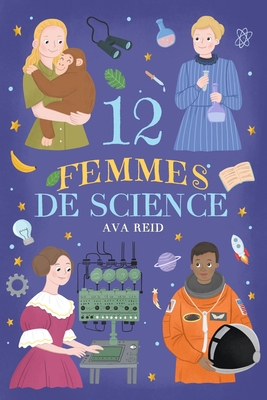 12 Femmes De Science: Des Héroïnes de l'Histoir... [French] B0FKSVTSD4 Book Cover