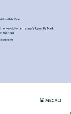 The Revolution in Tanner's Lane; By Mark Ruther... 3387056338 Book Cover