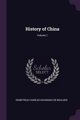 History of China; Volume 1 1377543331 Book Cover