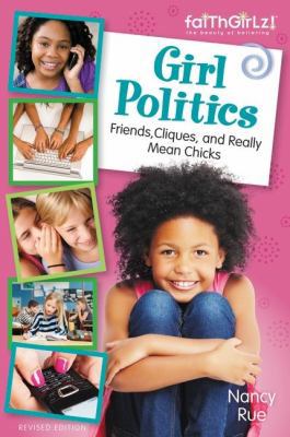 Girl Politics, Updated Edition: Friends, Clique... 0310733219 Book Cover