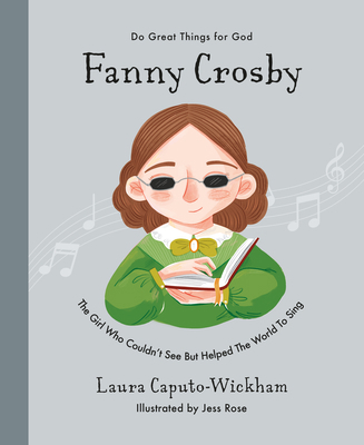 Fanny Crosby: The Girl Who Couldn't See But Hel... 1784987476 Book Cover