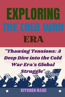 Exploring the Cold War Era: "Thawing Tensions: ... B0CVHL6H4N Book Cover