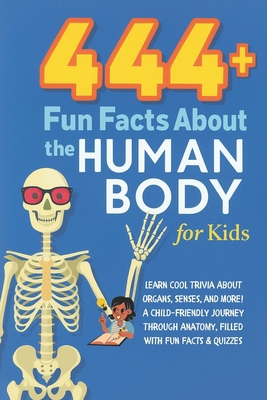 444+ Fun Facts About the Human Body for Kids: L... B0DPJDW979 Book Cover