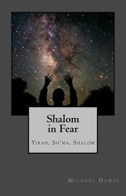 Shalom in Fear: Yirah, Sh'ma, Shalom 1499510918 Book Cover