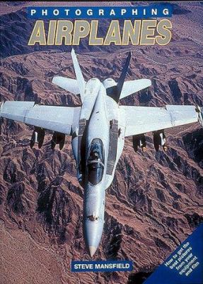 Photographing Airplanes: How to Get the Best Pi... 0943231434 Book Cover