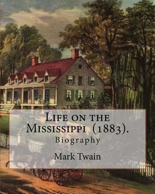 Life on the Mississippi (1883). By: Mark Twain:... 154528038X Book Cover