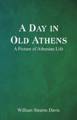A Day in Old Athens; a Picture of Athenian Life 9352978358 Book Cover