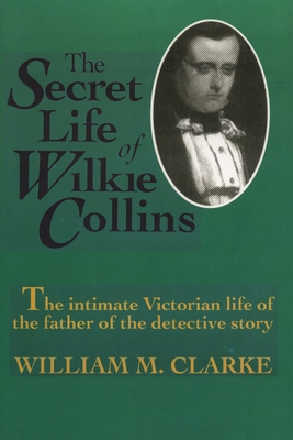 The Secret Life of Wilkie Collins 0929587510 Book Cover