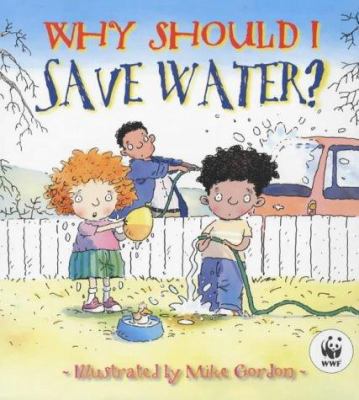 Why Should I Save Water? 0750236841 Book Cover