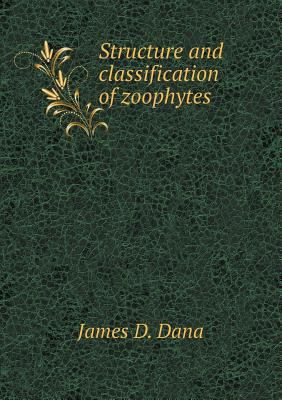 Structure and classification of zoophytes 5518864973 Book Cover