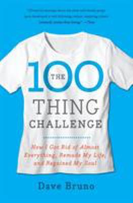 The 100 Thing Challenge: How I Got Rid of Almos... 0061787744 Book Cover