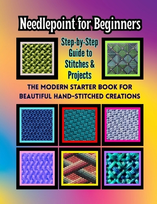 Needlepoint for Beginners: Step-by-Step Guide t... B0GPWSDTZ8 Book Cover