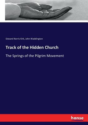 Track of the Hidden Church: The Springs of the ... 3337293344 Book Cover