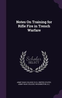 Notes On Training for Rifle Fire in Trench Warfare 1359306943 Book Cover