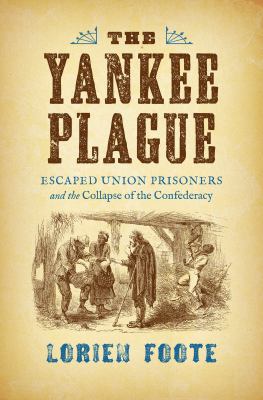 The Yankee Plague: Escaped Union Prisoners and ... 1469630559 Book Cover