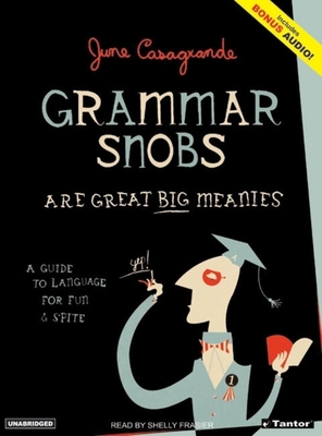 Grammar Snobs Are Great Big Meanies: A Guide to... 1400102189 Book Cover