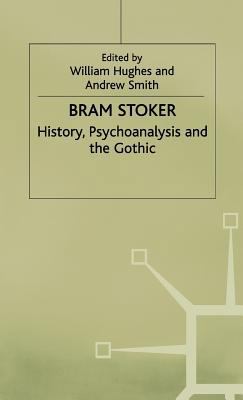 Bram Stoker: History, Psychoanalysis and the Go... 0333720466 Book Cover