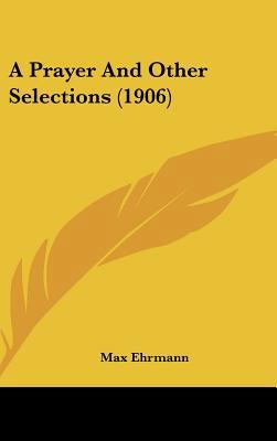 A Prayer And Other Selections (1906) 116168932X Book Cover