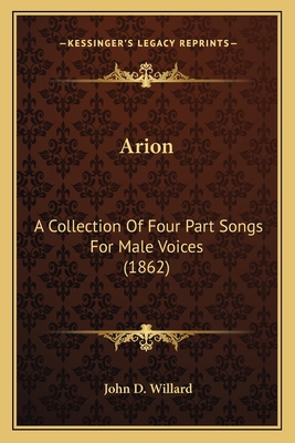 Arion: A Collection Of Four Part Songs For Male... 1166428680 Book Cover