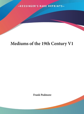 Mediums of the 19th Century V1 1161362398 Book Cover