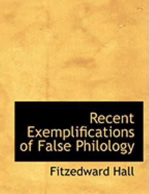 Recent Exemplifications of False Philology [Large Print] 0554849224 Book Cover