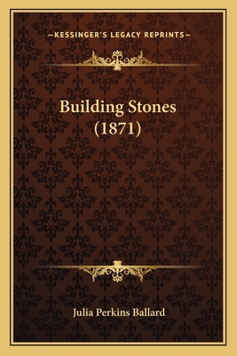 Building Stones (1871) 1164593080 Book Cover
