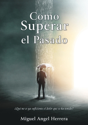 Como Superar el Pasado [Spanish] 1662878877 Book Cover
