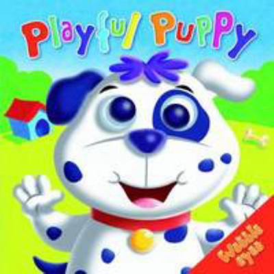 Playful Puppy (Wobbly Eyes) 0857341863 Book Cover