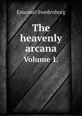The heavenly arcana Volume 1. 5518840039 Book Cover