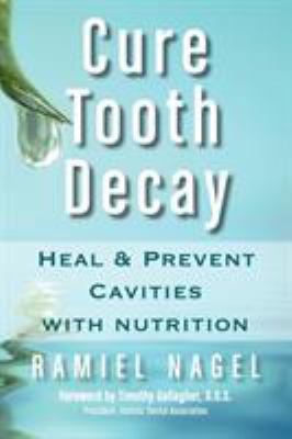Cure Tooth Decay: Heal and Prevent Cavities wit... 0982021305 Book Cover